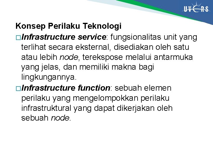 Konsep Perilaku Teknologi � Infrastructure service: fungsionalitas unit yang terlihat secara eksternal, disediakan oleh