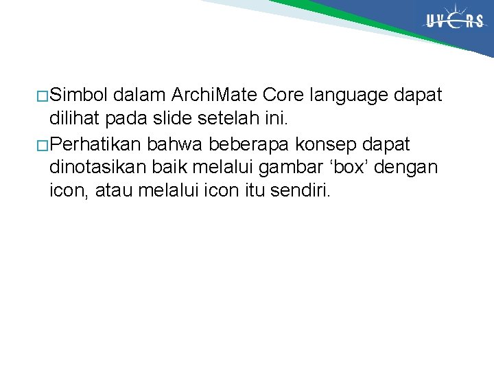 � Simbol dalam Archi. Mate Core language dapat dilihat pada slide setelah ini. �