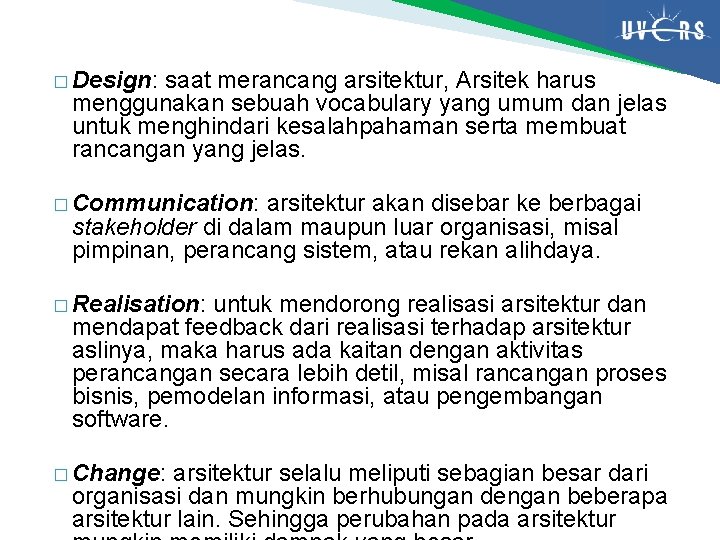 � Design: saat merancang arsitektur, Arsitek harus menggunakan sebuah vocabulary yang umum dan jelas