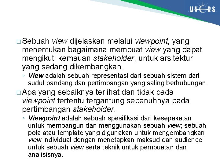 � Sebuah view dijelaskan melalui viewpoint, yang menentukan bagaimana membuat view yang dapat mengikuti