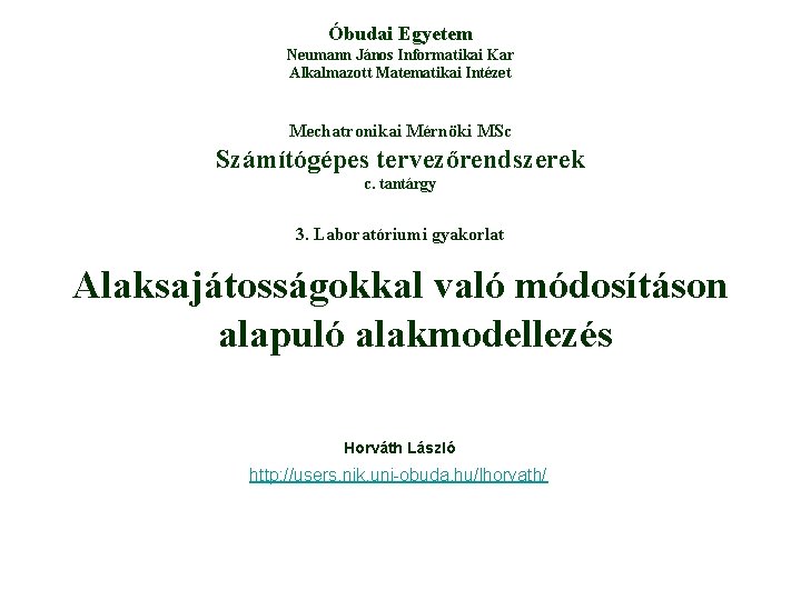 Óbudai Egyetem Neumann János Informatikai Kar Alkalmazott Matematikai Intézet Mechatronikai Mérnöki MSc Számítógépes tervezőrendszerek