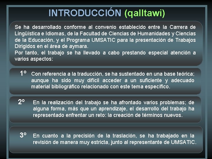 INTRODUCCIÓN (qalltawi) Se ha desarrollado conforme al convenio establecido entre la Carrera de Lingüística