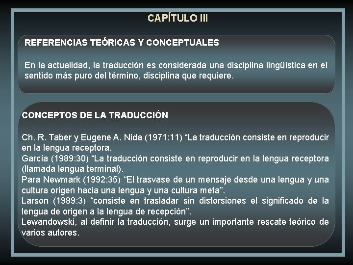 CAPÍTULO III REFERENCIAS TEÓRICAS Y CONCEPTUALES En la actualidad, la traducción es considerada una