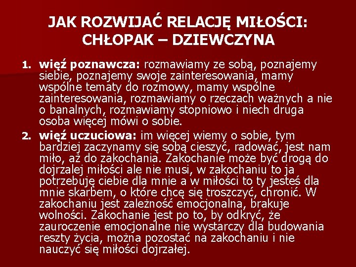 JAK ROZWIJAĆ RELACJĘ MIŁOŚCI: CHŁOPAK – DZIEWCZYNA więź poznawcza: rozmawiamy ze sobą, poznajemy siebie,