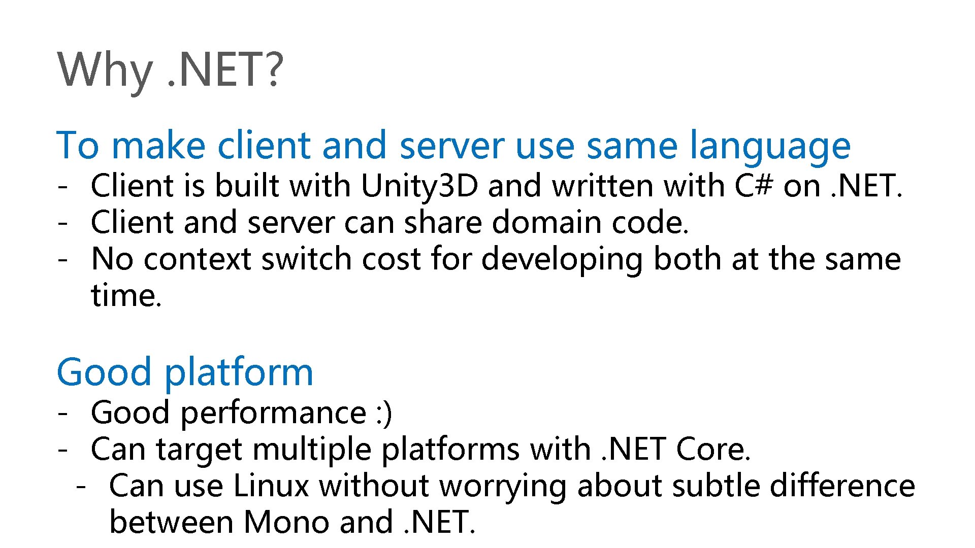 Why. NET? To make client and server use same language - Client is built