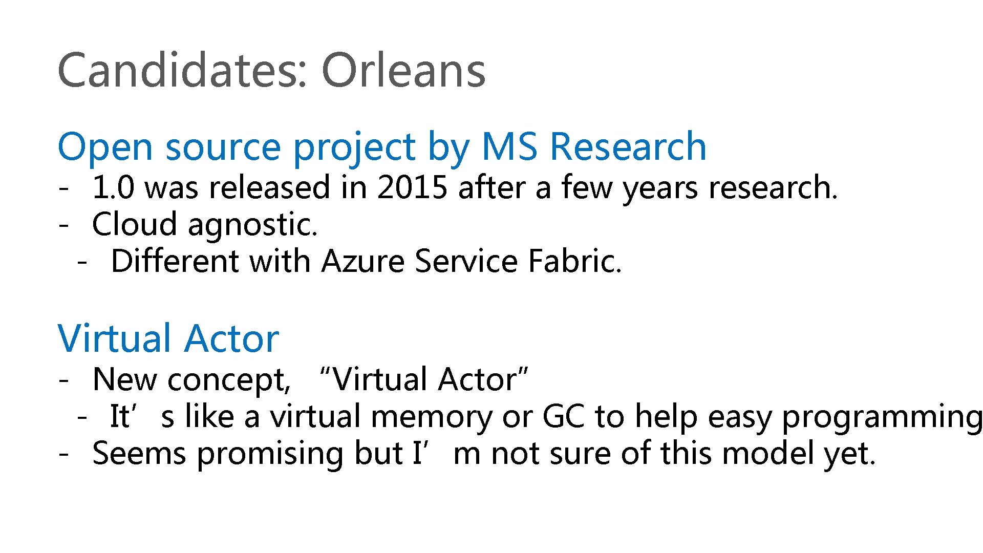 Candidates: Orleans Open source project by MS Research - 1. 0 was released in