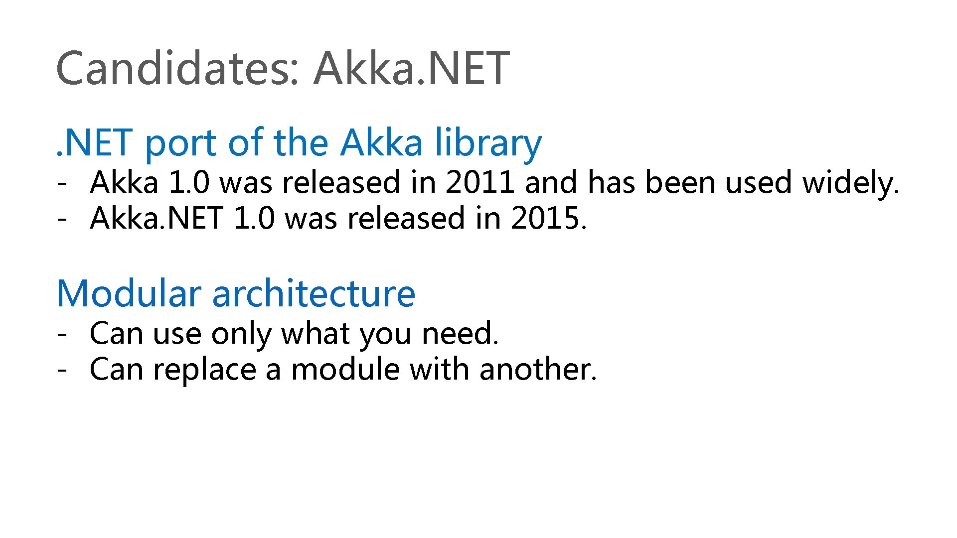 Candidates: Akka. NET port of the Akka library - Akka 1. 0 was released