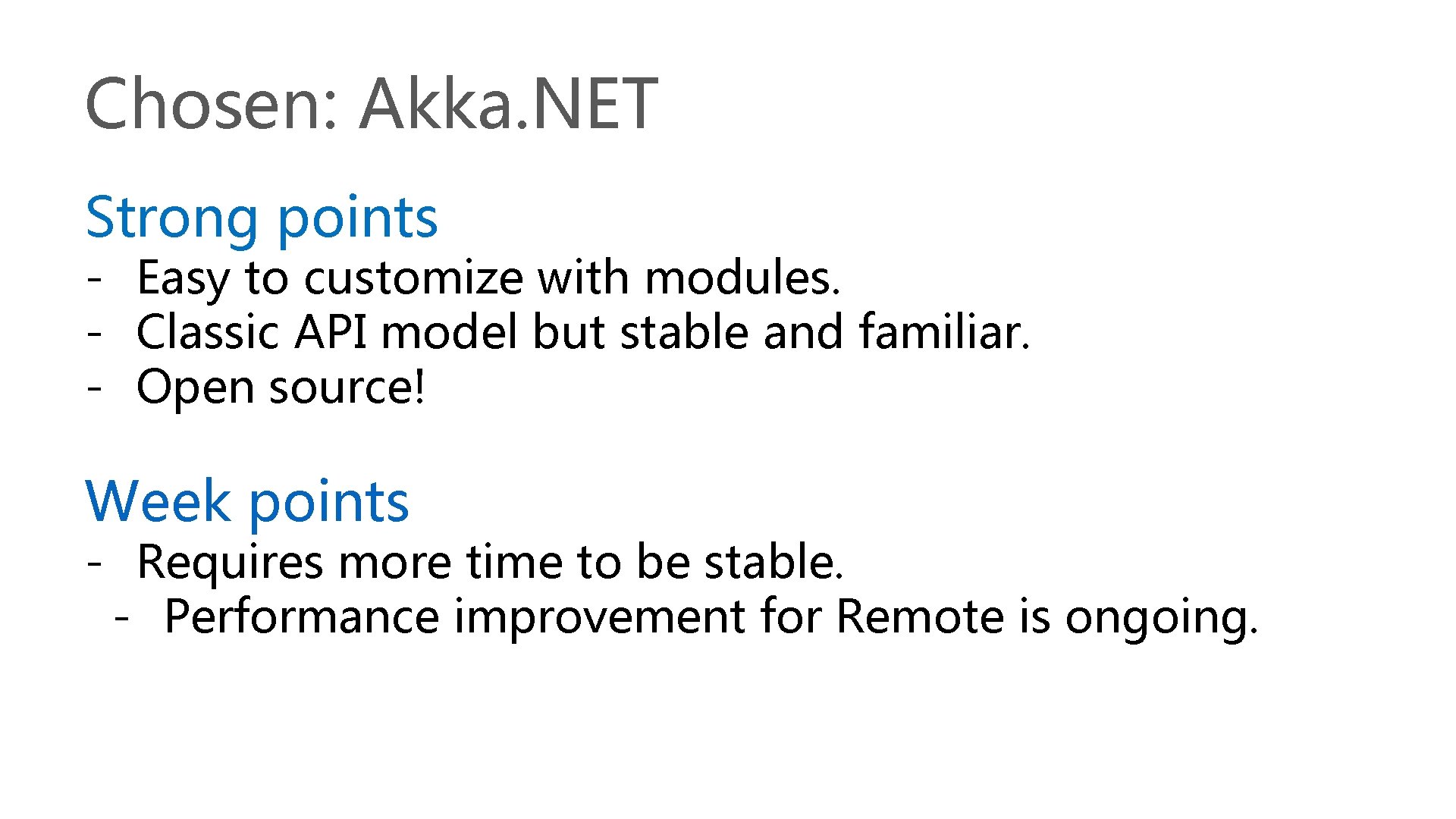 Chosen: Akka. NET Strong points - Easy to customize with modules. - Classic API