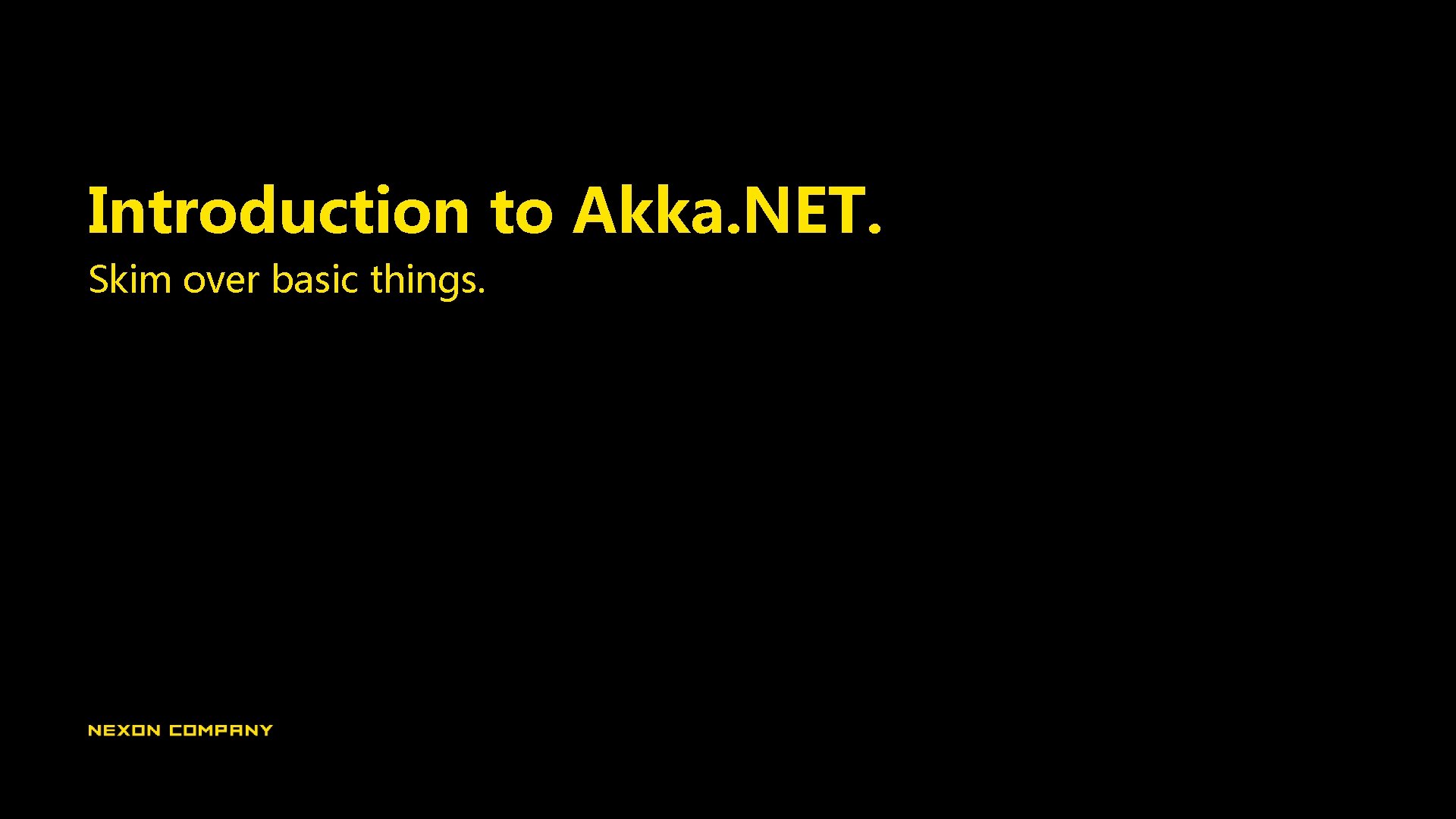 Introduction to Akka. NET. Skim over basic things. 