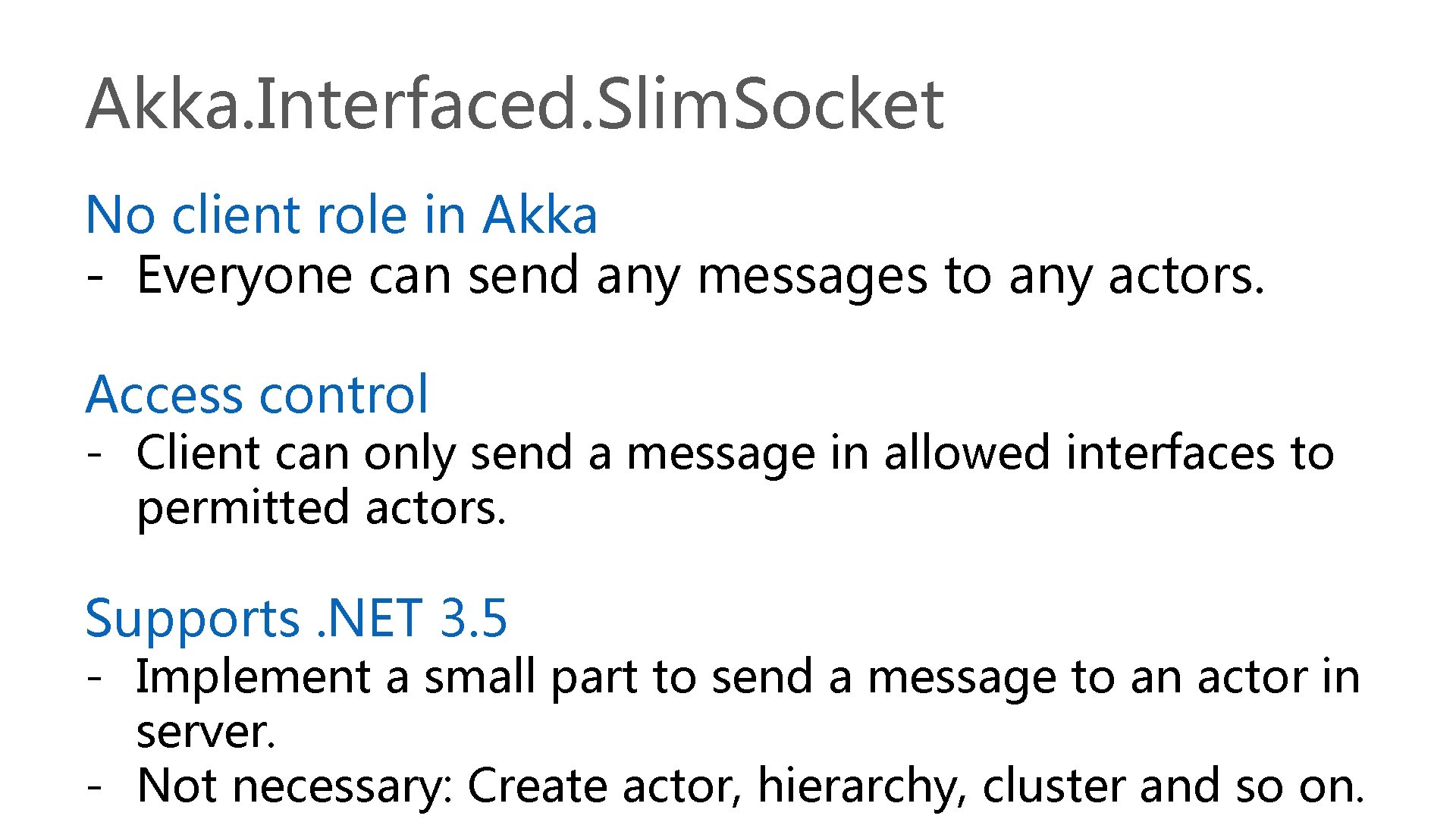 Akka. Interfaced. Slim. Socket No client role in Akka - Everyone can send any