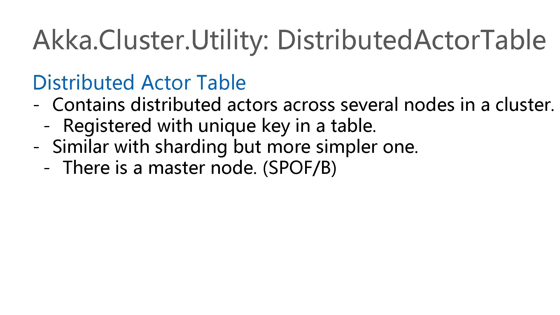 Akka. Cluster. Utility: Distributed. Actor. Table Distributed Actor Table - Contains distributed actors across