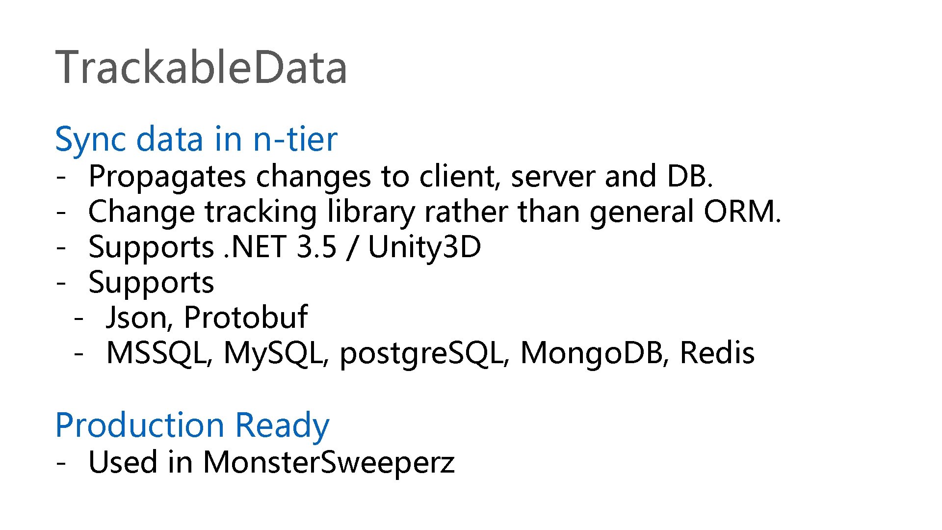 Trackable. Data Sync data in n-tier - Propagates changes to client, server and DB.