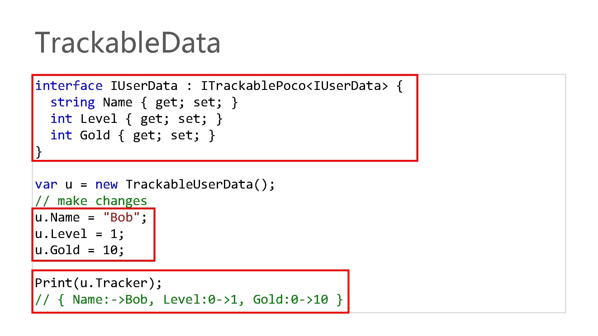 Trackable. Data interface IUser. Data : ITrackable. Poco<IUser. Data> { string Name { get;