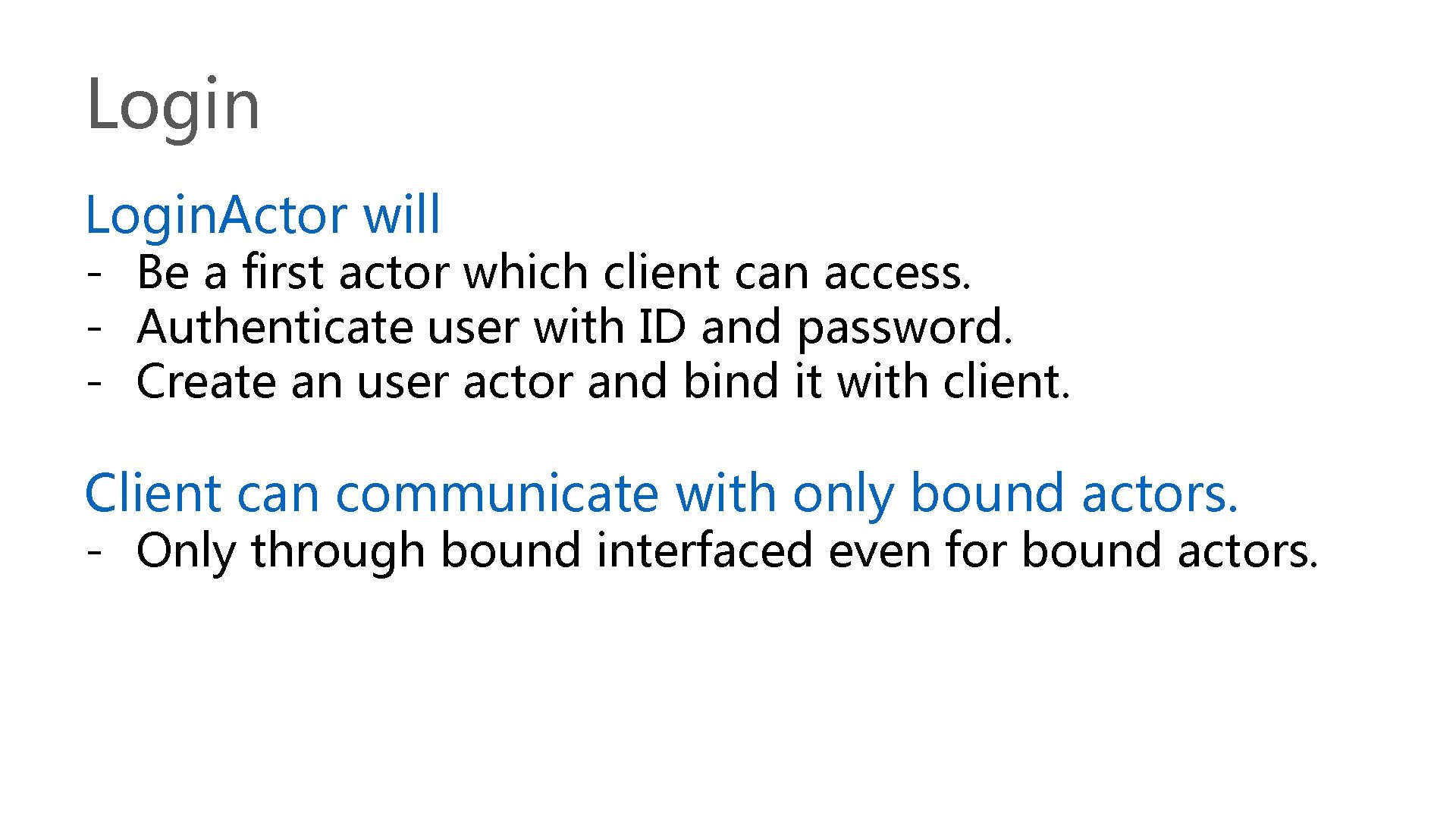 Login. Actor will - Be a first actor which client can access. - Authenticate