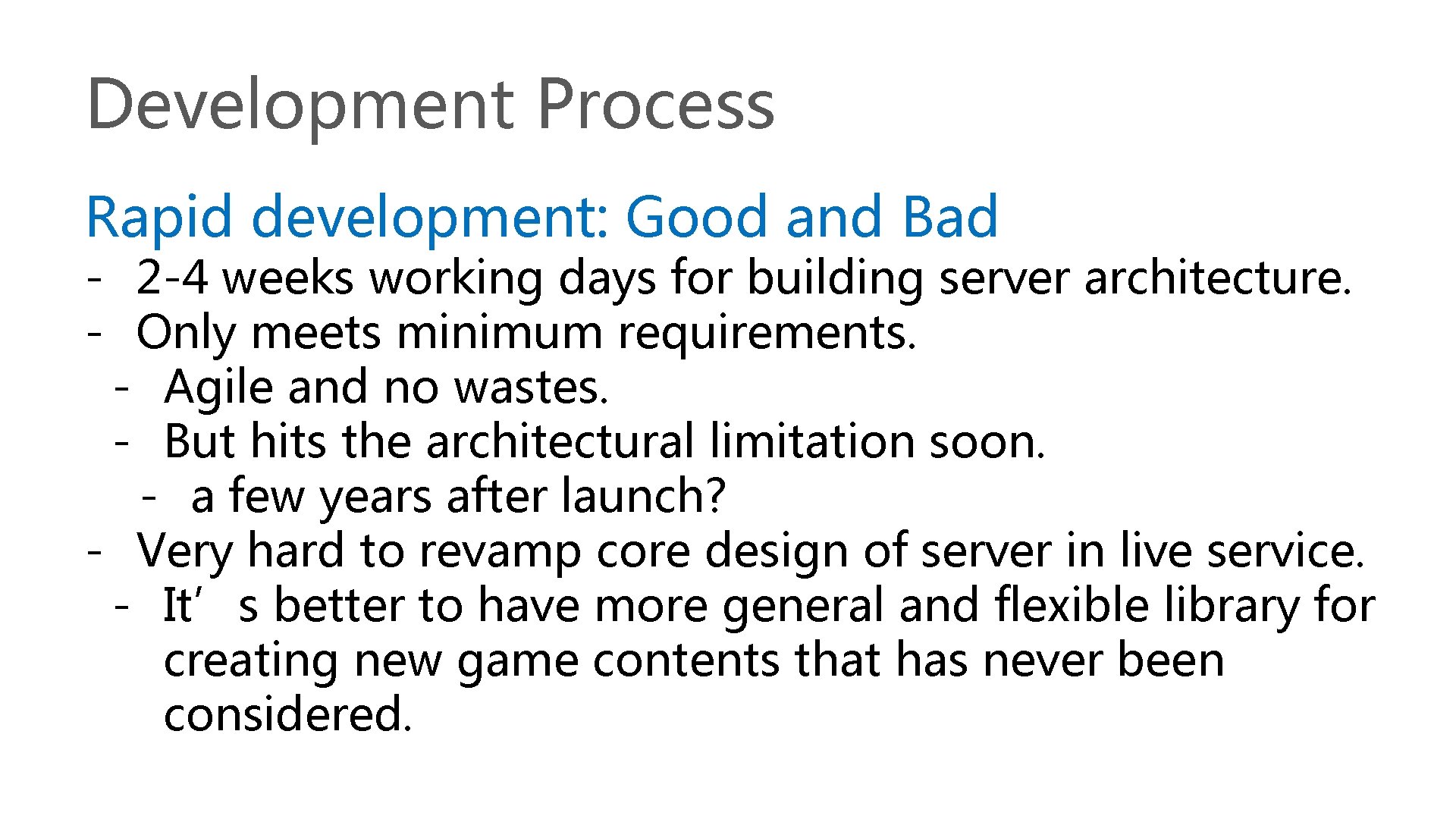 Development Process Rapid development: Good and Bad - 2 -4 weeks working days for