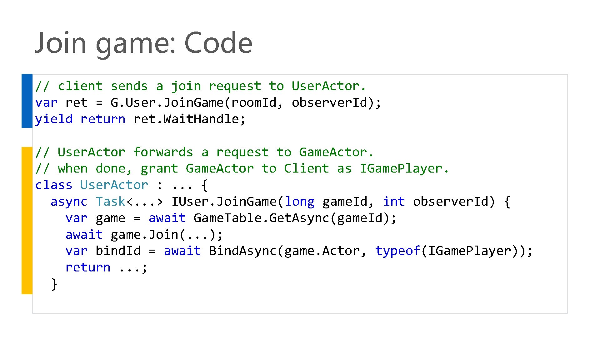 Join game: Code // client sends a join request to User. Actor. var ret