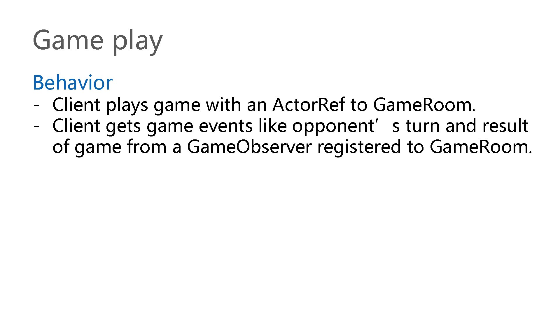 Game play Behavior - Client plays game with an Actor. Ref to Game. Room.