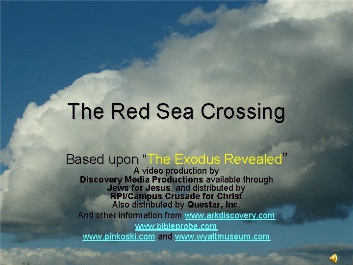 The Red Sea Crossing Based upon “The Exodus Revealed” A video production by Discovery