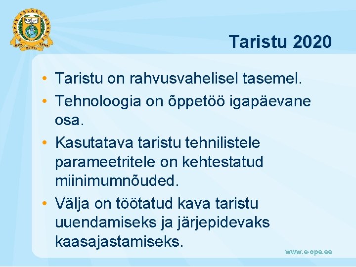 Taristu 2020 • Taristu on rahvusvahelisel tasemel. • Tehnoloogia on õppetöö igapäevane osa. •