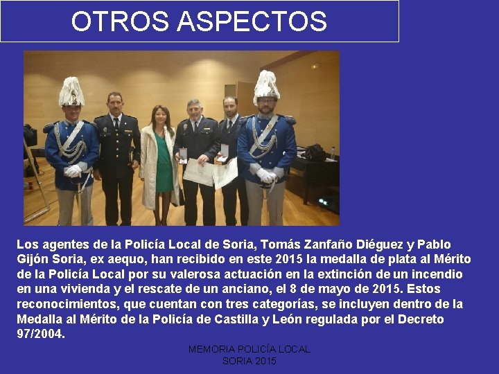 OTROS ASPECTOS Los agentes de la Policía Local de Soria, Tomás Zanfaño Diéguez y