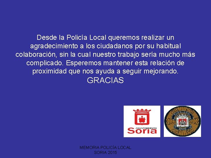 Desde la Policía Local queremos realizar un agradecimiento a los ciudadanos por su habitual