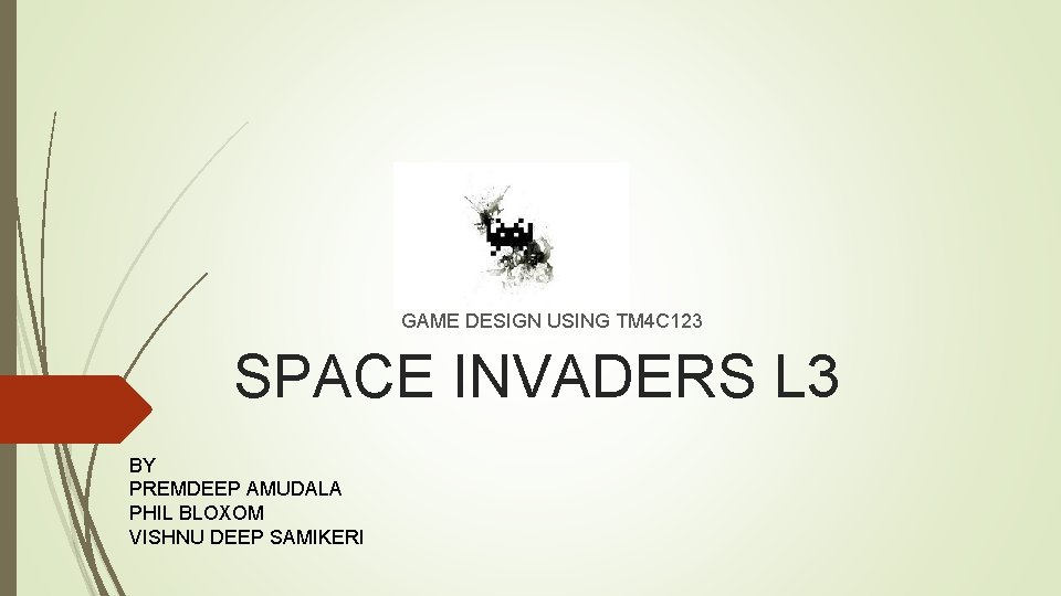 GAME DESIGN USING TM 4 C 123 SPACE INVADERS L 3 BY PREMDEEP AMUDALA