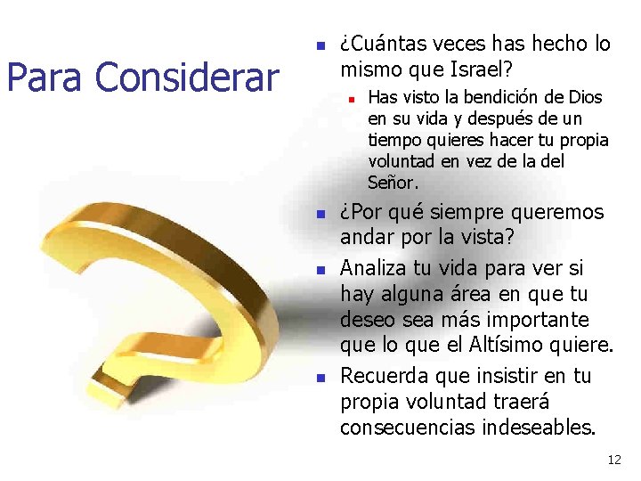 Para Considerar n ¿Cuántas veces has hecho lo mismo que Israel? n n Has