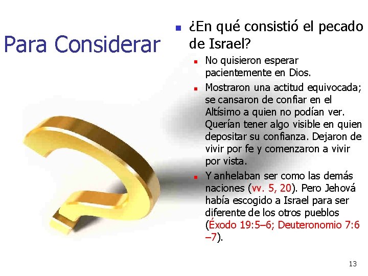 Para Considerar n ¿En qué consistió el pecado de Israel? n n n No