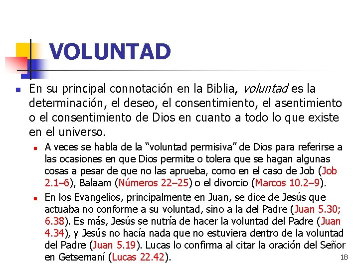 VOLUNTAD n En su principal connotación en la Biblia, voluntad es la determinación, el