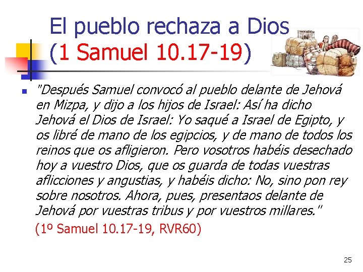 El pueblo rechaza a Dios (1 Samuel 10. 17 -19) n "Después Samuel convocó