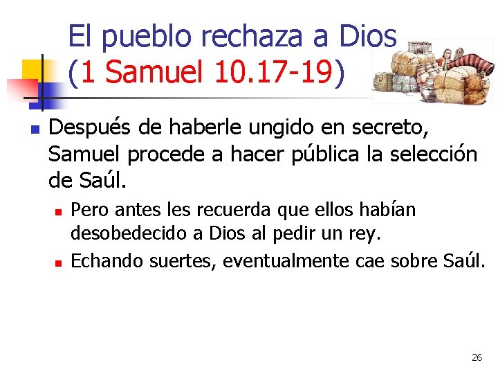 El pueblo rechaza a Dios (1 Samuel 10. 17 -19) n Después de haberle