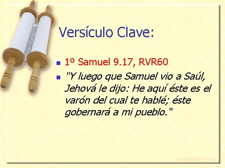 Versículo Clave: n n 1º Samuel 9. 17, RVR 60 "Y luego que Samuel