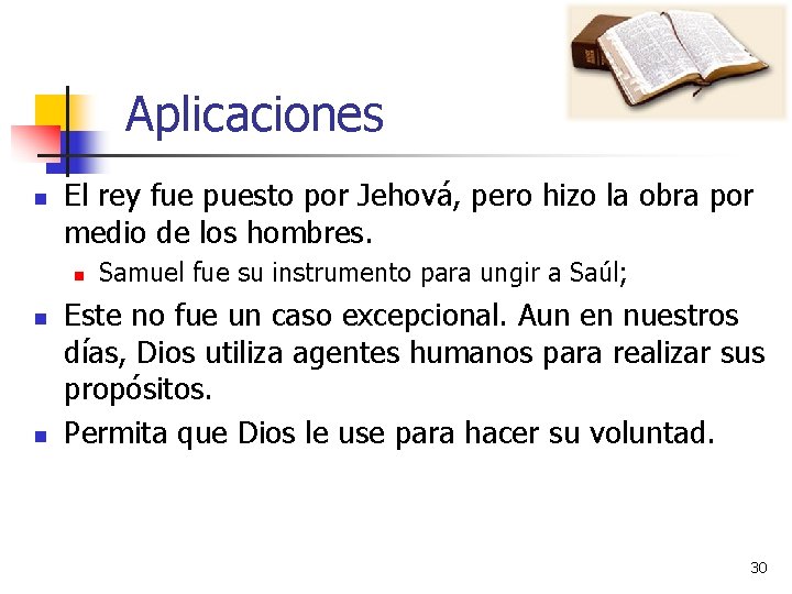 Aplicaciones n El rey fue puesto por Jehová, pero hizo la obra por medio