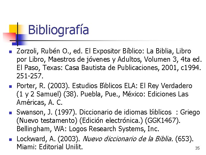Bibliografía n n Zorzoli, Rubén O. , ed. El Expositor Bíblico: La Biblia, Libro
