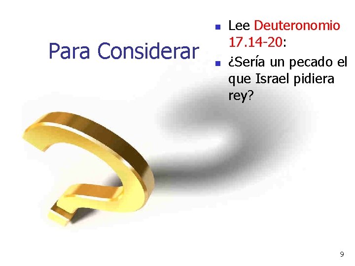 n Para Considerar n Lee Deuteronomio 17. 14 -20: ¿Sería un pecado el que