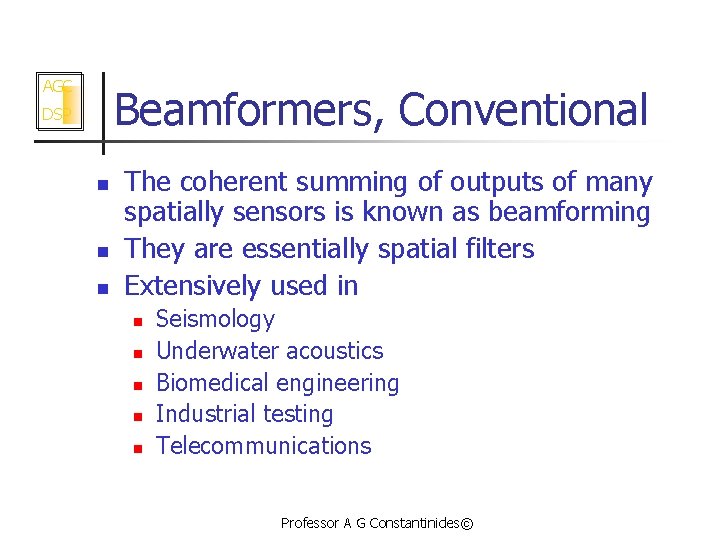 AGC Beamformers, Conventional DSP n n n The coherent summing of outputs of many
