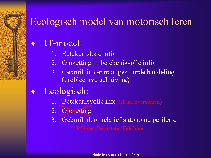 Modellen van motorisch leren Informatietheoretische modellen Gebaseerd op