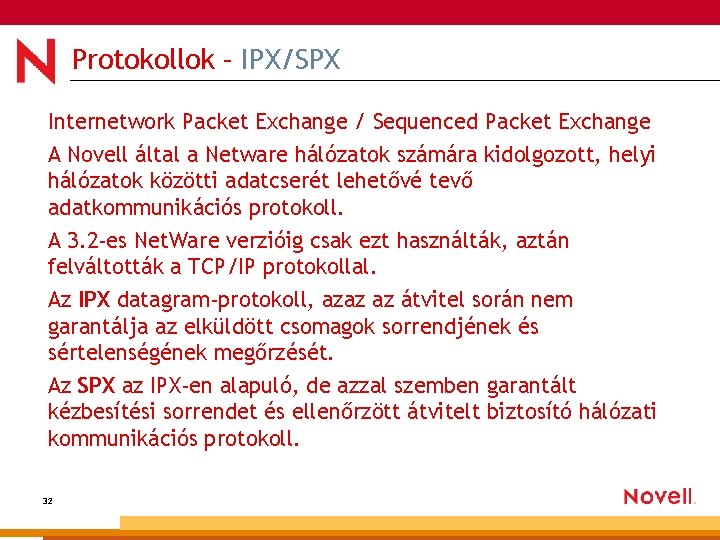 Protokollok – IPX/SPX Internetwork Packet Exchange / Sequenced Packet Exchange A Novell által a