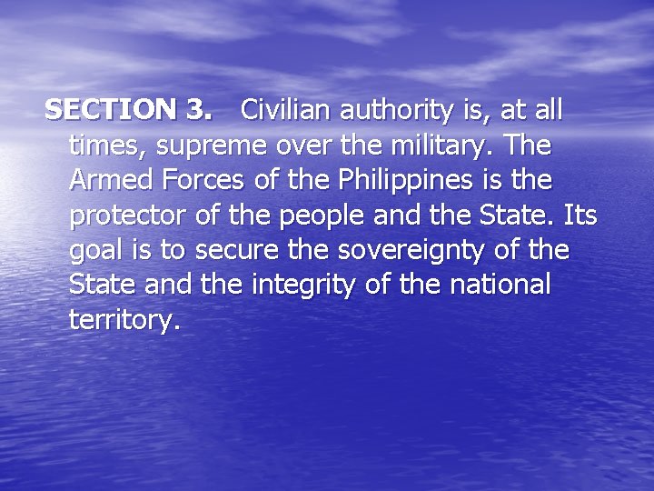 SECTION 3. Civilian authority is, at all times, supreme over the military. The Armed