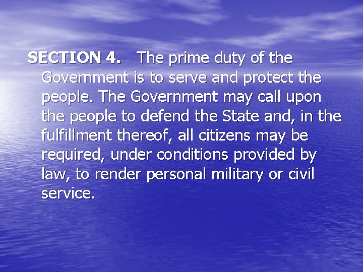 SECTION 4. The prime duty of the Government is to serve and protect the SECTION 4. The prime duty of the Government is to serve and protect the