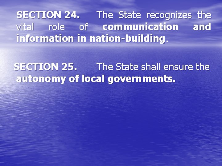 SECTION 24. The State recognizes the vital role of communication and information in nation-building.