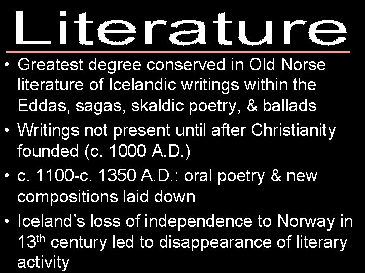  • Greatest degree conserved in Old Norse literature of Icelandic writings within the