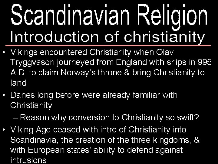  • Vikings encountered Christianity when Olav Tryggvason journeyed from England with ships in