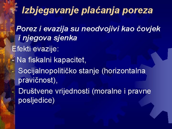 Izbjegavanje plaćanja poreza Porez i evazija su neodvojivi kao čovjek i njegova sjenka Efekti