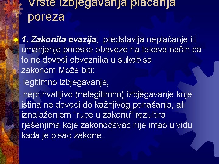 Vrste izbjegavanja plaćanja poreza ® 1. Zakonita evazija; predstavlja neplaćanje ili umanjenje poreske obaveze