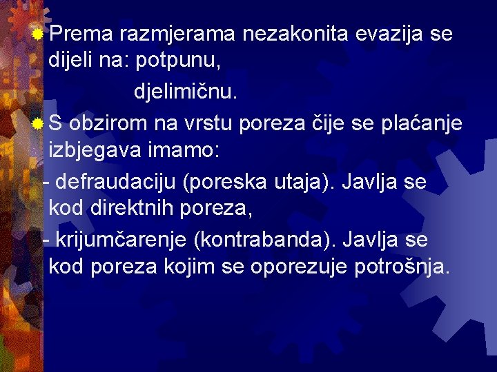 ® Prema razmjerama nezakonita evazija se dijeli na: potpunu, djelimičnu. ® S obzirom na