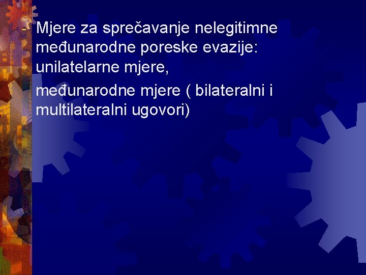 - Mjere za sprečavanje nelegitimne međunarodne poreske evazije: unilatelarne mjere, međunarodne mjere ( bilateralni