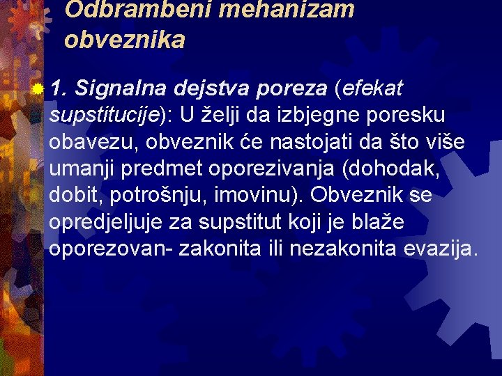 Odbrambeni mehanizam obveznika ® 1. Signalna dejstva poreza (efekat supstitucije): U želji da izbjegne