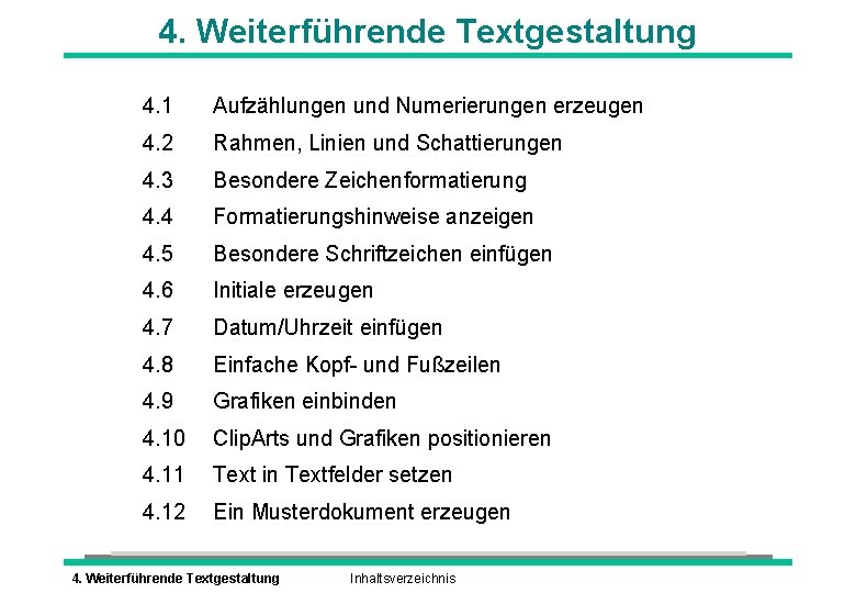 4. Weiterführende Textgestaltung 4. 1 Aufzählungen und Numerierungen erzeugen 4. 2 Rahmen, Linien und