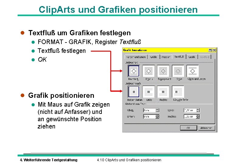 Clip. Arts und Grafiken positionieren l Textfluß um Grafiken festlegen l FORMAT - GRAFIK,